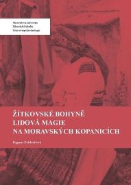 Žítkovské bohyně. Lidová magie na Moravských Kopanicích