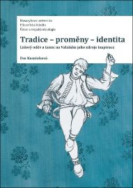 Tradice-proměny- identita. Lidový oděv a tanec na Valašsku jako zdroje inspirace
