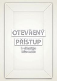 Otevřený přístup k vědeckým informacím - Lucie Smolka,Miroslav Bartošek,Lukáš Plch,Adam Vtípil,Ondřej Fabián,Pavla Rygelová,Lenka Němečková,Jiří Rákosník,Tereza Simandlová,Peter Suber,Petra Dědičová,Jan Skůpa,Jiří Kotouček,Ivan Masár,Radka Syrová,Markéta Vávrová - Právo Otevřený přístup k vědeckým informacím