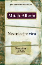 Neztrácejte víru - Mitch Albom - Esoterika a duchovno Neztrácejte víru