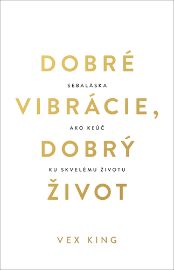 Dobré vibrácie, dobrý život