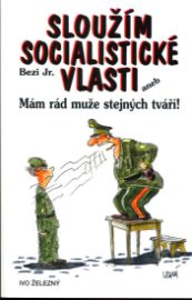 Sloužím socialistické vlasti aneb Mám rád muže stejných tváří