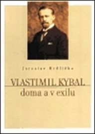 Vlastimil Kybal doma a v exilu
