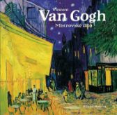 Vincent van Gogh - Mistrovské dílo - Rosalind Ormiston - Dějiny výtvarné kultury Vincent van Gogh - Mistrovské dílo