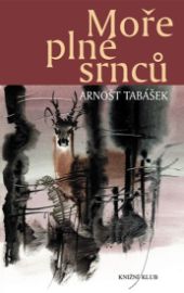 Moře plné srnců - Arnošt Tabášek - Myslivost Moře plné srnců