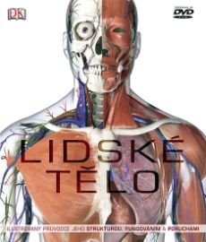 Lidské tělo - Ilustrovaný průvodce jeho strukturou, fungováním a poruchami (+ DV