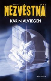 Nezvěstná - Karin Alvtegen - Detektivky pro teenagery a mládež Nezvěstná