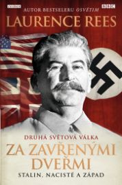 Druhá světová válka: Za zavřenými dveřmi. Stalin, nacisté a Západ
