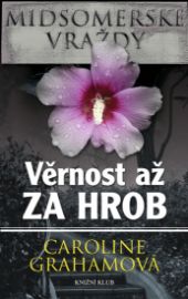Midsomerské vraždy: Věrnost až za hrob - Caroline Graham - Dobrodružné romány Midsomerské vraždy: Věrnost až za hrob