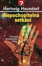 Nepochopitelná setkání - Průvodce fantastickými úkazy