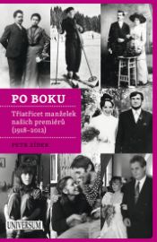 Po boku - Třiatřicet manželek našich premiérů (1918–2012) - Petr Zídek - Literatura faktu Po boku - Třiatřicet manželek našich premiérů (1918–2012)