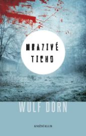 Mrazivé ticho - Wulf Dorn - Thrillery Mrazivé ticho