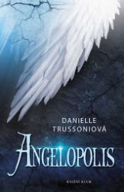 Angelopolis - Danielle Trussoni - Young Adult Angelopolis