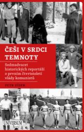 Češi v srdci temnoty - Sedmadvacet historických reportáží o prvním čtvrtstoletí vlády komu - Petr Zídek - Naučná literatura Češi v srdci temnoty - Sedmadvacet historických reportáží o prvním čtvrtstoletí