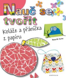 Nauč se tvořit 1 - Koláže a přáníčka z papíru