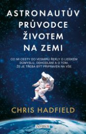 Astronautův průvodce životem na Zemi - Co mi cesty do vesmíru řekly o lidském dů