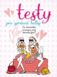 Testy pro správné holky - Jsi milionářka, princezna, nebo dobrodružka?