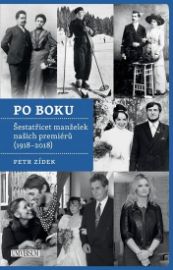 Po boku - Šestatřicet manželek našich premiérů (1918-2018) - Petr Zídek - Biografie a autobiografie Po boku - Šestatřicet manželek našich premiérů (1918-2018)