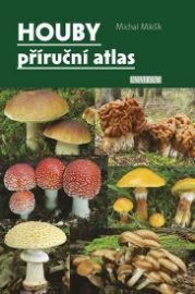 Houby – příruční atlas - Michal Mikšík - Houby Houby – příruční atlas