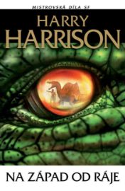 Na západ od ráje - Harry Harrison - Sci-fi Na západ od ráje