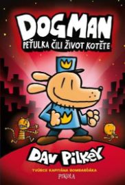 Dogman: Peťulka čili život kotěte - Dav Pilkey - Dětský komiks Dogman Dogman: Peťulka čili život kotěte