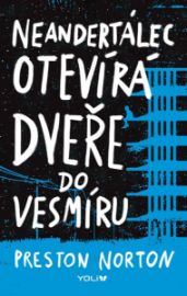 Neandertálec otevírá dveře do vesmíru - Preston Norton - Young Adult Neandertálec otevírá dveře do vesmíru