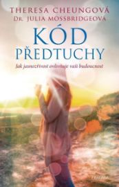 Kód předtuchy - Jak jasnozřivost ovlivňuje vaši budoucnost
