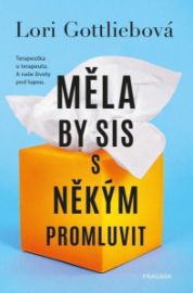 Měla by sis s někým promluvit - Lori Gottlieb - Stres a deprese Měla by sis s někým promluvit