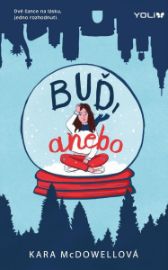Buď, anebo - Kara McDowell - Young Adult Buď, anebo