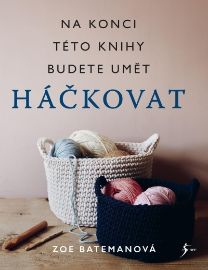 Háčkování. Na konci této knihy budete umět háčkovat
