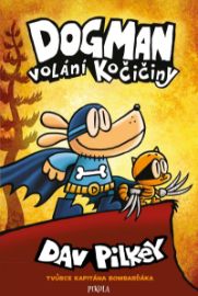 Dogman: Volání kočičiny - Dav Pilkey - Dětský komiks Dogman Dogman: Volání kočičiny