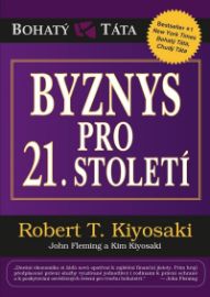 Byznys pro 21. století - Robert T. Kiyosaki - Úspěšný život Byznys pro 21. století