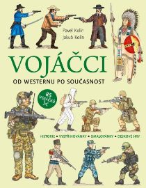 Vojáčci: Od westernu po současnost - Jakub Kolín,Pavel Kolín - Kreativní knihy pro děti Vojáčci: Od westernu po současnost