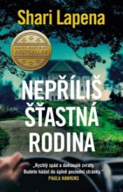 Nepříliš šťastná rodina - Shari Lapena - Thrillery Nepříliš šťastná rodina