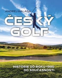Český golf - Historie od roku 1990 do současnosti - Andrej Halada - Encyklopedie Český golf - Historie od roku 1990 do současnosti