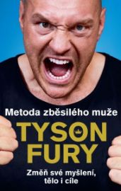Metoda zběsilého muže - Tyson Fury - Psychologie Metoda zběsilého muže