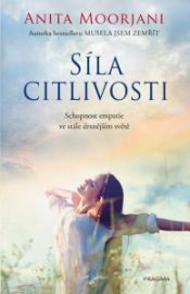 Síla citlivosti - Schopnost empatie ve stále drsnějším světě - Anita Moorjani - Esoterika a duchovno Síla citlivosti