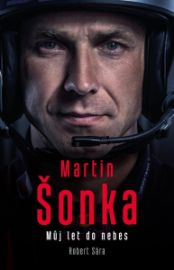 Martin Šonka: Můj let do nebes - Robert Sára,Martin Šonka - Hobby Martin Šonka: Můj let do nebes