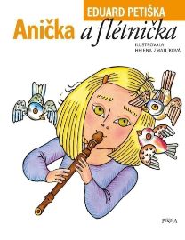 Anička a flétnička - Eduard Petiška - Pohádky Eduarda Petišky Anička a flétnička