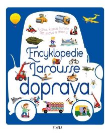 Encyklopedie Larousse - doprava - Agnes Besson - Encyklopedie pro děti auta a jiné dopravní prostředky Encyklopedie Larousse - doprava