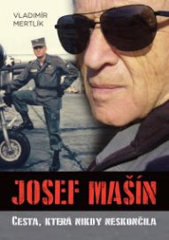 Josef Mašín - Cesta, která nikdy neskončila - Vladimír Mertlík - Česká a slovenská beletrie Josef Mašín - Cesta, která nikdy neskončila