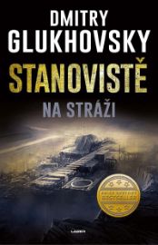 Stanoviště: Na stráži - Dmitry Glukhovsky - Světová sci-fi Stanoviště: Na stráži