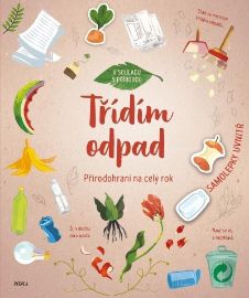 Přírodohraní na celý rok: Třídím odpad - Aleksandra Szpunar - Knihy pro nejmenší Přírodohraní na celý rok: Třídím odpad