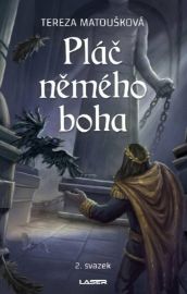 Pláč němého boha - 2. svazek - Tereza Matoušková - Fantasy Pláč němého boha - 2. svazek