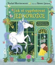 Jak si vypěstovat jednorožce - Rachel Morrisroeová - Dobrodružné knihy pro děti Jak si vypěstovat jednorožce