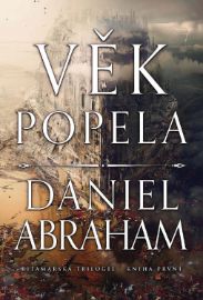 Kitamarská trilogie - Kniha první: Věk popela - Daniel Abraham - Fantasy Věk popela
