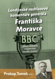 Mluví důstojník ministerstva národní obrany - Londýnské rozhlasové komentáře Františka Mor