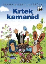 Krtek kamarád - Jiří Žáček,Zdeněk Miler - Dobrodružné knihy pro děti Krtek kamarád