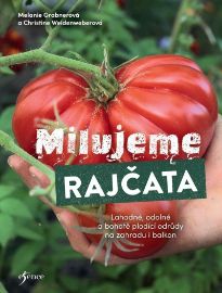 Milujeme rajčata - Christine Weidenweber,Melanie Grabner - Zahrada a pěstitelství Milujeme rajčata