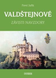 VALDŠTEJNOVÉ - Závisti navzdory - Pavel Juřík - Dějiny umění VALDŠTEJNOVÉ - Závisti navzdory